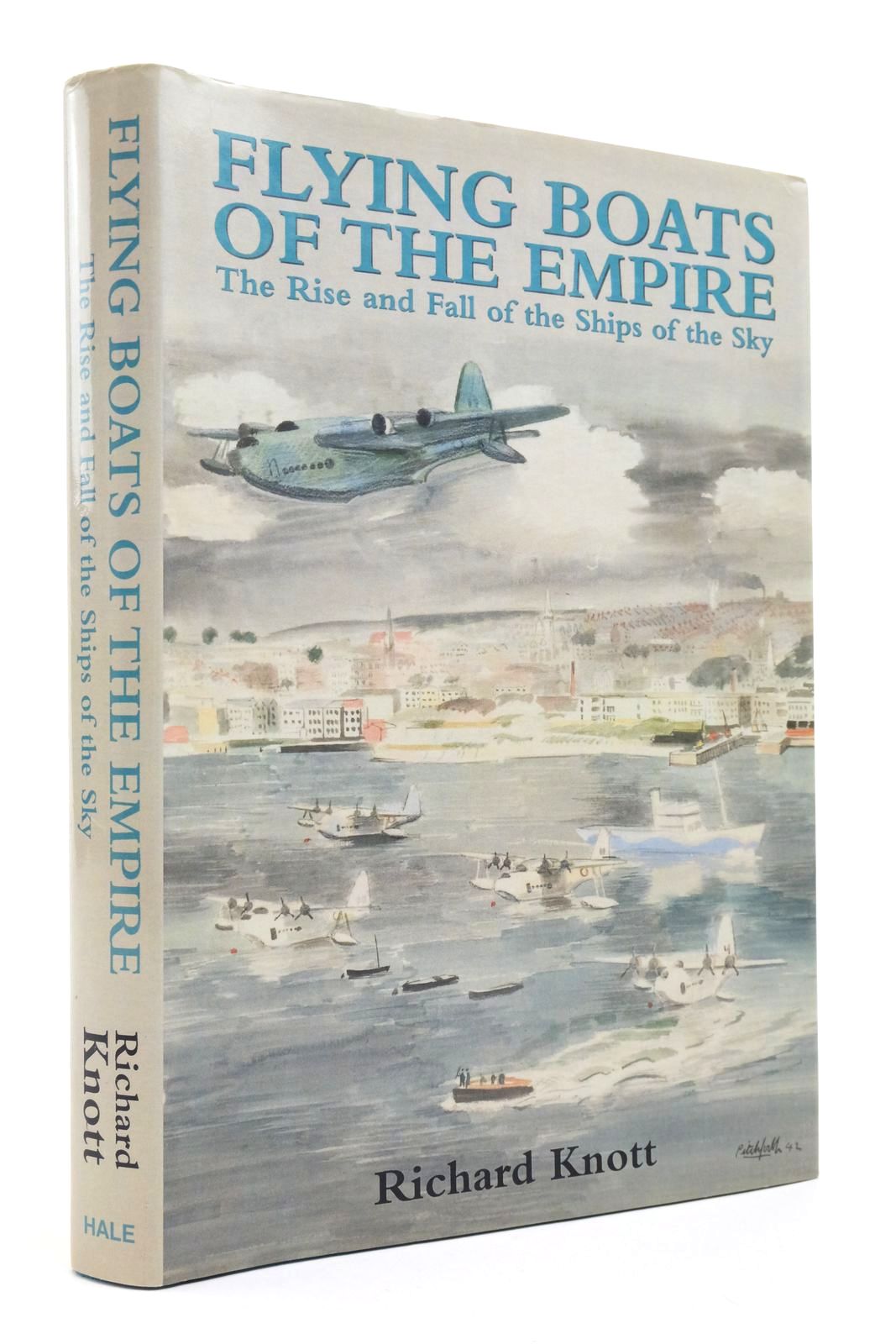 Photo of FLYING BOATS OF THE EMPIRE THE RISE AND FALL OF THE SHIPS OF THE SKY written by Knott, Richard published by Robert Hale (STOCK CODE: 2138437)  for sale by Stella & Rose's Books