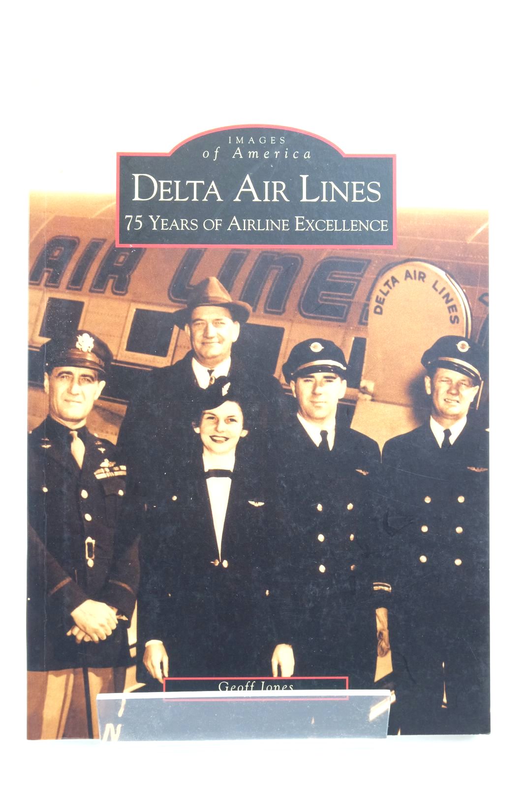Photo of DELTA AIR LINES: 75 YEARS OF AIRLINE EXCELLENCE written by Jones, Geoff published by Arcadia (STOCK CODE: 2138452)  for sale by Stella & Rose's Books