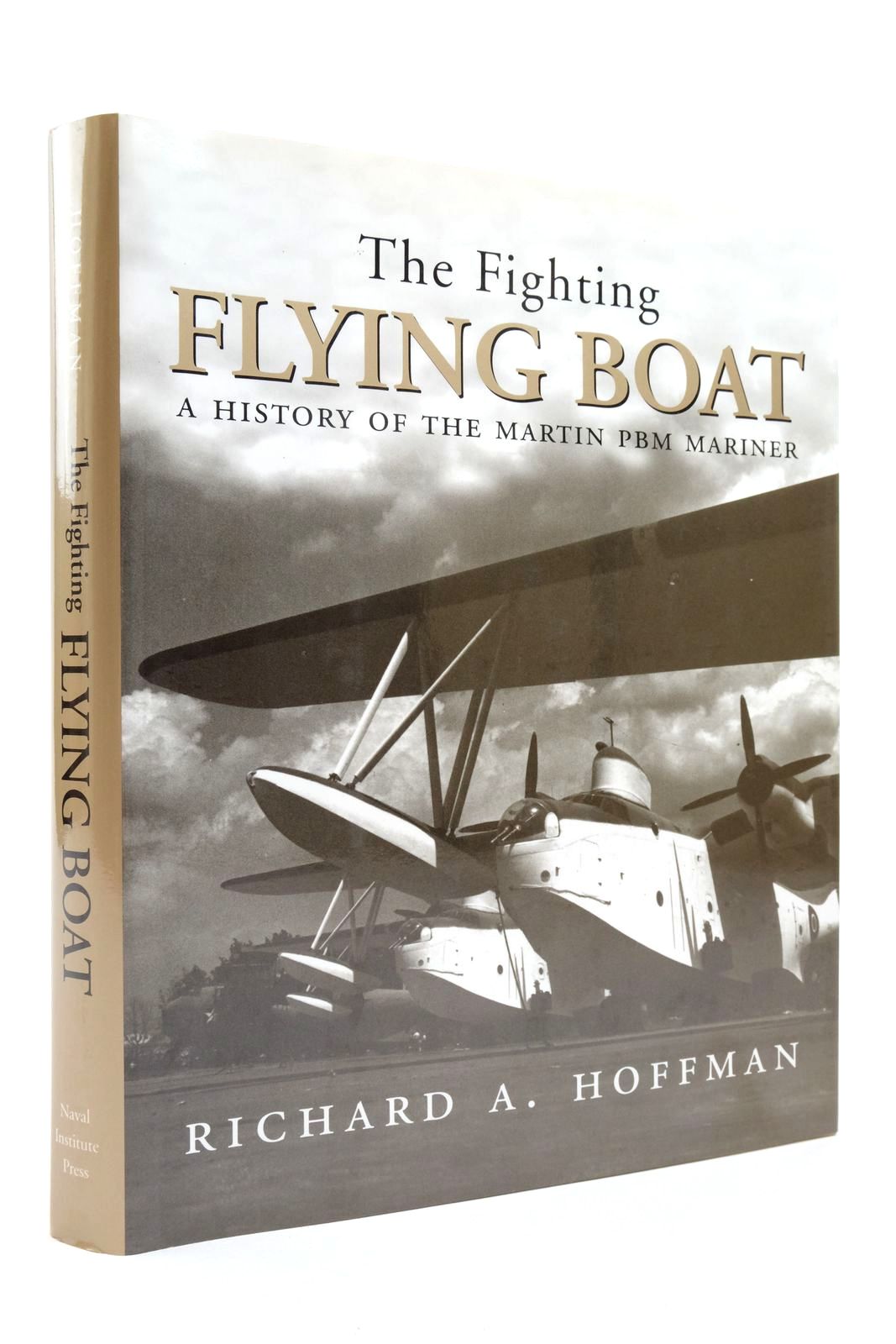 Photo of THE FIGHTING FLYING BOAT: A HISTORY OF THE MARTIN PBM MARINER written by Hoffman, Richard Alden published by Naval Institute Press (STOCK CODE: 2138458)  for sale by Stella & Rose's Books