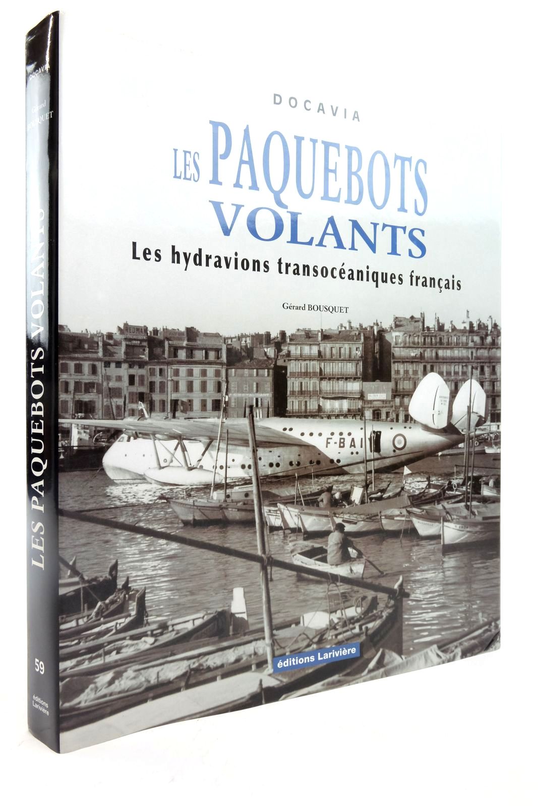 Photo of LES PAQUEBOTS VOLANTS: LES HYDRAVIONS TRANSOCEANIQUES FRANCAIS written by Bousquet, Gerard published by Editions Lariviere (STOCK CODE: 2138510)  for sale by Stella & Rose's Books
