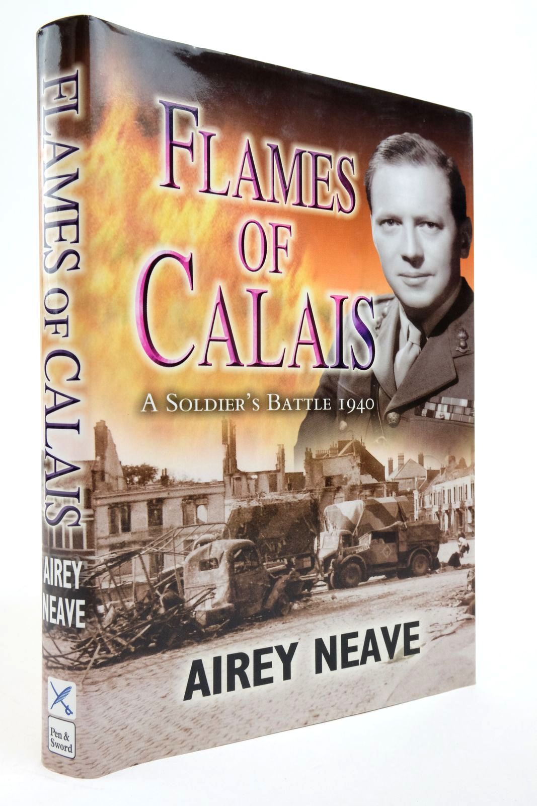 Photo of THE FLAMES OF CALAIS: A SOLDIER'S BATTLE 1940 written by Neave, Airey published by Leo Cooper (STOCK CODE: 2138537)  for sale by Stella & Rose's Books