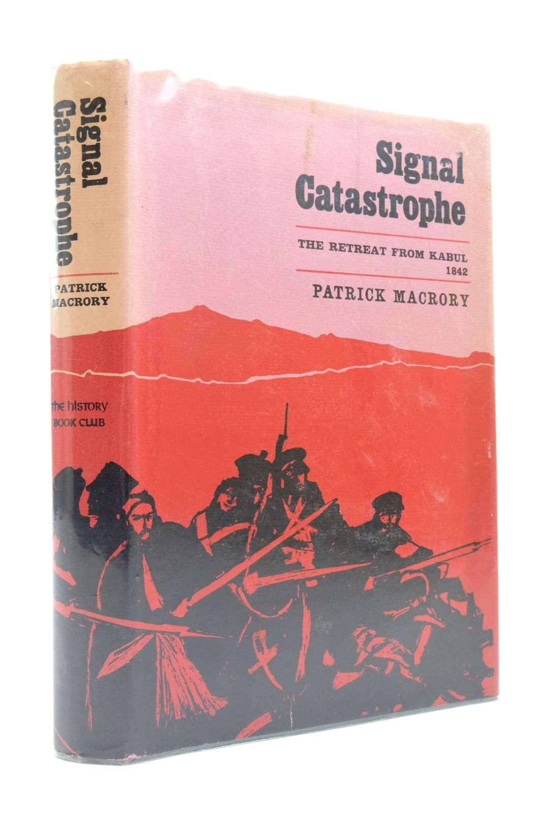 Photo of SIGNAL CATASTROPHE THE STORY OF THE DISASTROUS RETREAT FROM KABUL 1842 written by Macrory, Patrick published by The History Book Club (STOCK CODE: 2138557)  for sale by Stella & Rose's Books