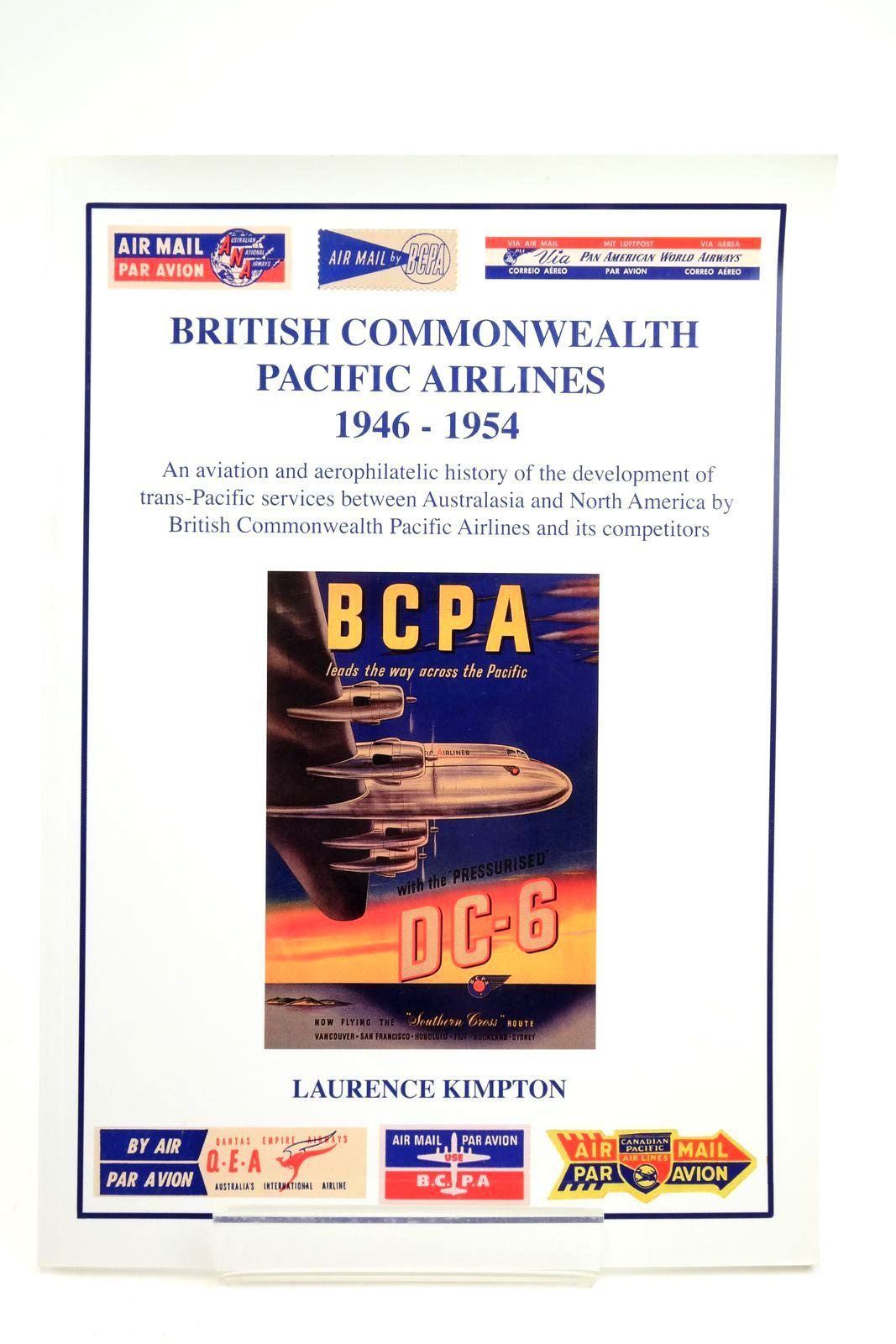 Photo of BRITISH COMMONWEALTH PACIFIC AIRLINES 1946 - 1954 written by Kimpton, Laurence published by Laurence Kimpton (STOCK CODE: 2138695)  for sale by Stella & Rose's Books
