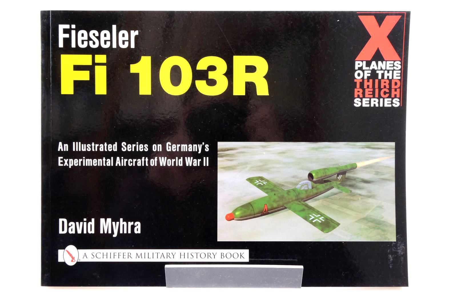 Photo of FIESELER FI 103R written by Myhra, David published by Schiffer Military History (STOCK CODE: 2138710)  for sale by Stella & Rose's Books