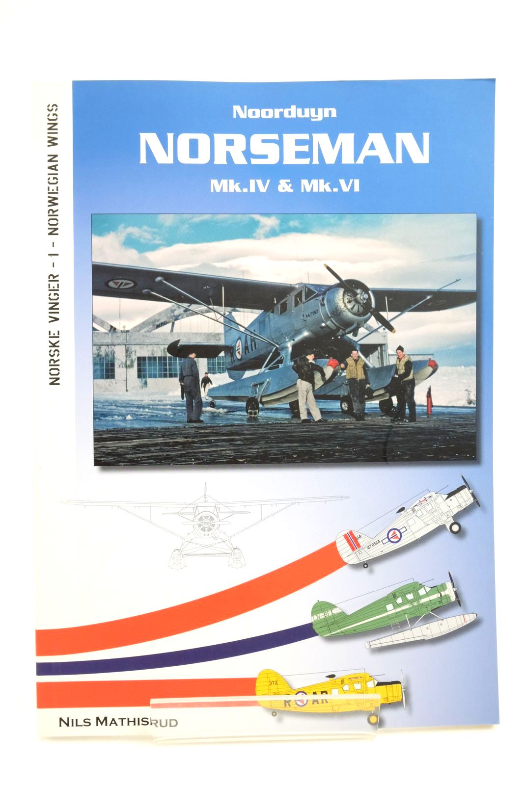 Photo of NOORDUYN NORSEMAN MK.IV &amp; MK.VI written by Mathisrud, Nils Bakken, Nils Bertil published by Flygloster Forlag (STOCK CODE: 2138730)  for sale by Stella & Rose's Books