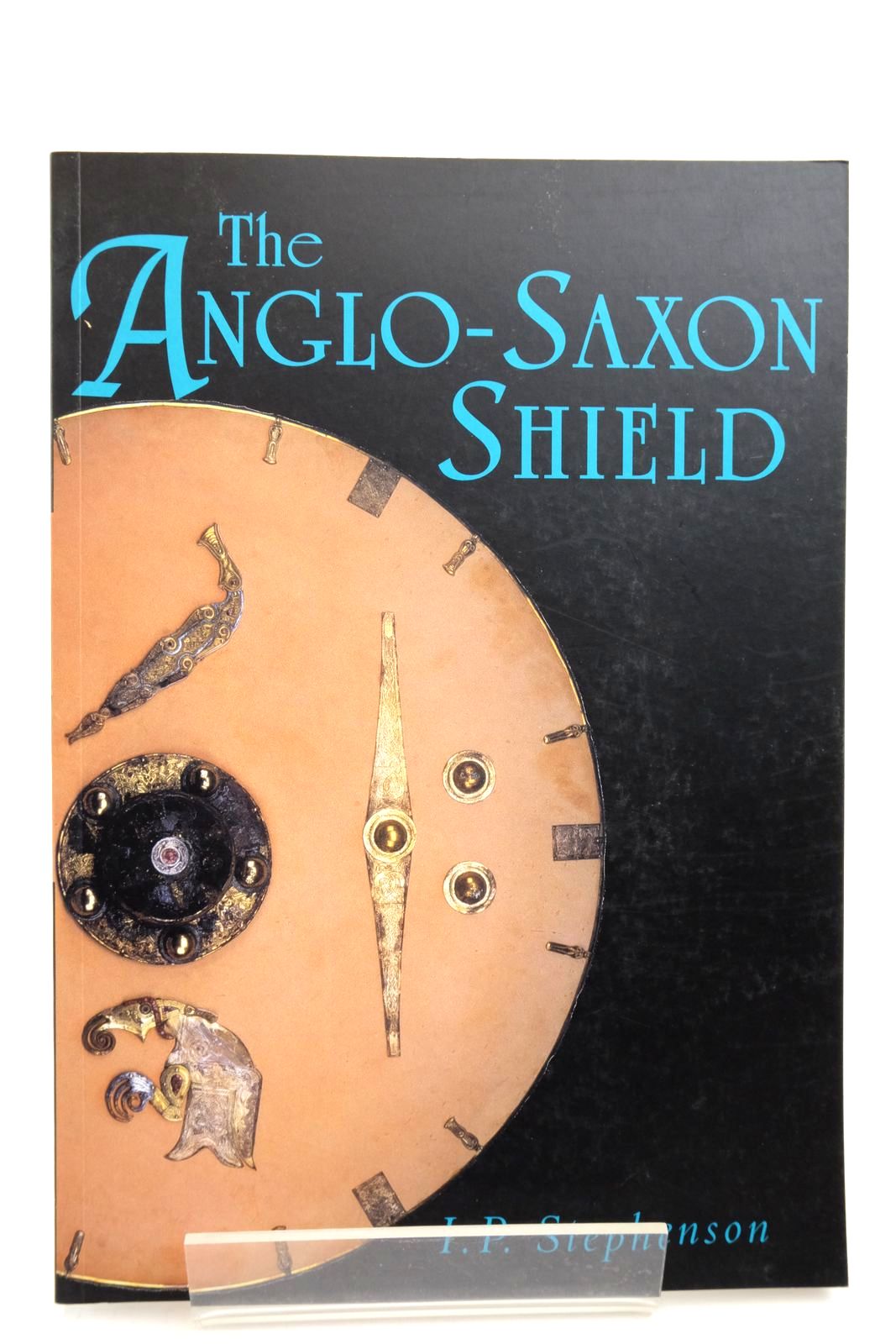 Photo of THE ANGLO-SAXON SHIELD written by Stephenson, I.P. published by Tempus Publishing Ltd (STOCK CODE: 2138886)  for sale by Stella & Rose's Books