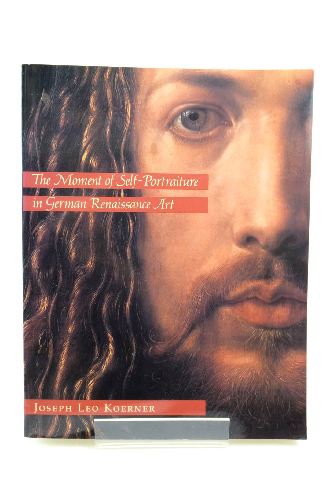 Photo of THE MOMENT OF SELF-PORTRAITURE IN GERMAN RENAISSANCE ART written by Koerner, Joseph Leo published by University of Chicago Press (STOCK CODE: 2138931)  for sale by Stella & Rose's Books