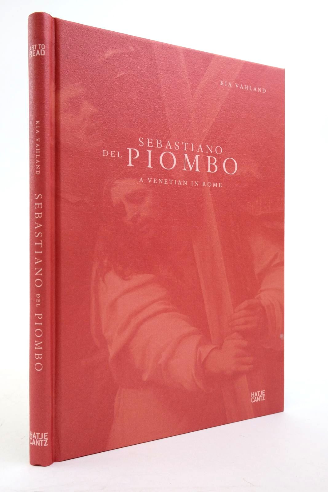 Photo of SEBASTIANO DEL PIOMBO: A VENETIAN IN ROME written by Vahland, Kia illustrated by Del Piombo, Sebastiano published by Hatje Cantz Verlag (STOCK CODE: 2138961)  for sale by Stella & Rose's Books