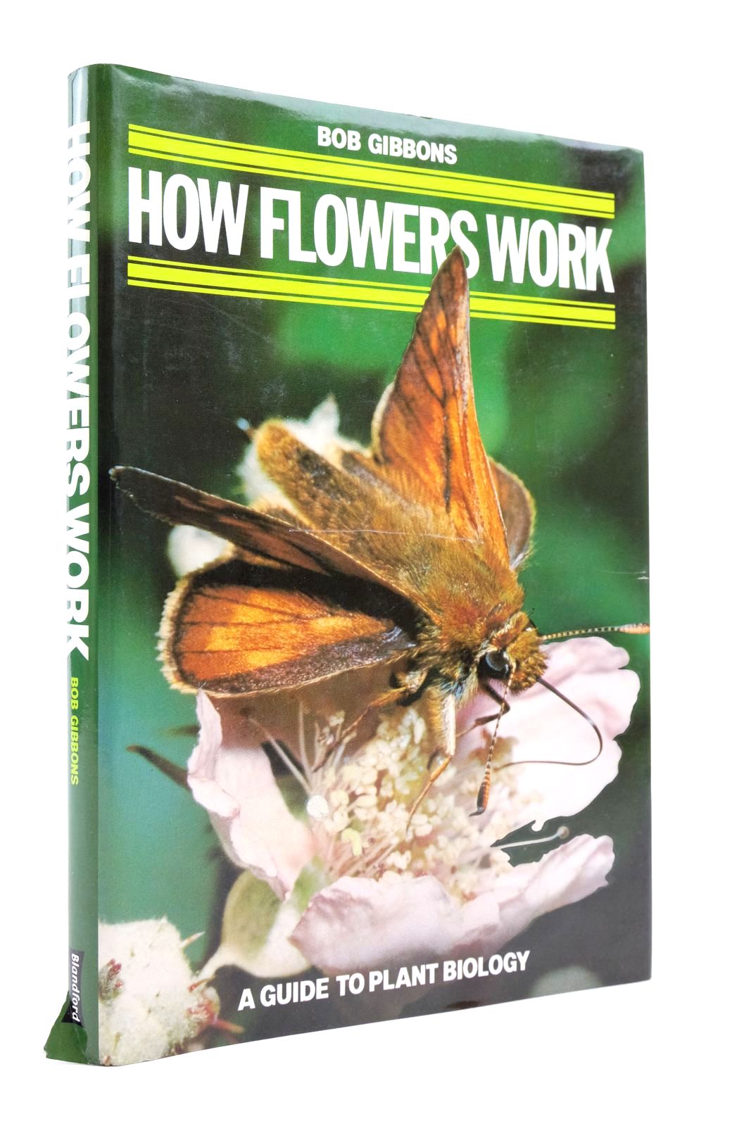 Photo of HOW FLOWERS WORK: A GUIDE TO PLANT BIOLOGY written by Gibbons, Bob illustrated by Luff, Vanessa published by Blandford Press (STOCK CODE: 2139125)  for sale by Stella & Rose's Books