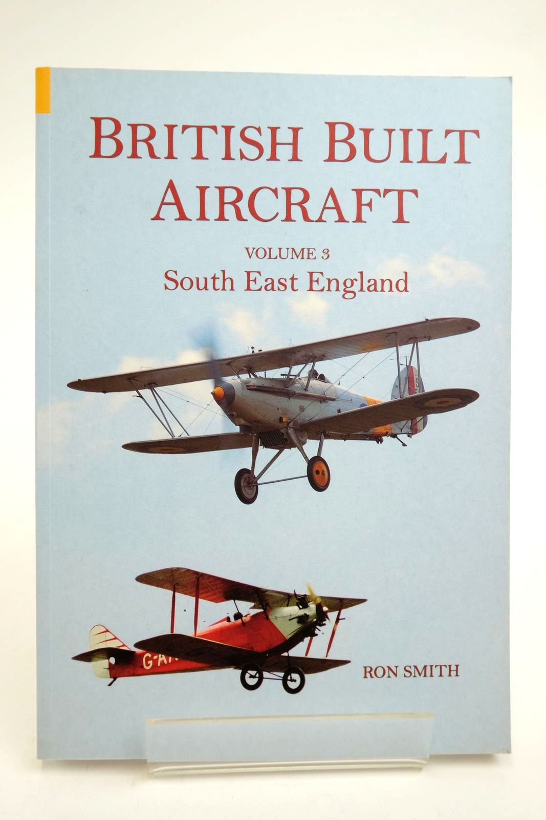 Photo of BRITISH BUILT AIRCRAFT VOLUME 3 SOUTH EAST ENGLAND written by Smith, Ron published by Tempus (STOCK CODE: 2139191)  for sale by Stella & Rose's Books
