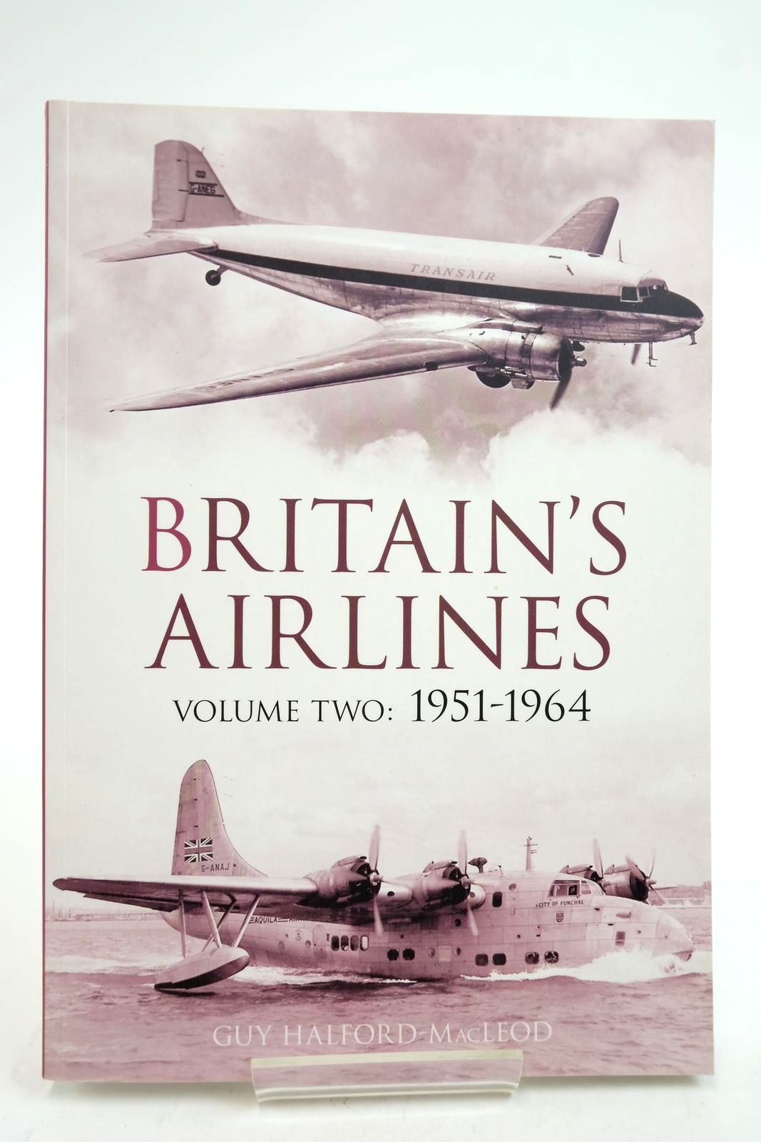 Photo of BRITAIN'S AIRLINES VOLUME TWO: 1951-1964 written by Halford-Macleod, Guy published by Tempus Publishing Ltd (STOCK CODE: 2139367)  for sale by Stella & Rose's Books
