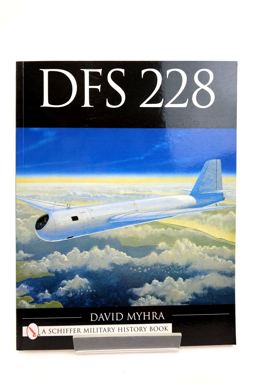 Photo of DFS 228 written by Myhra, David published by Schiffer Military History (STOCK CODE: 2139373)  for sale by Stella & Rose's Books