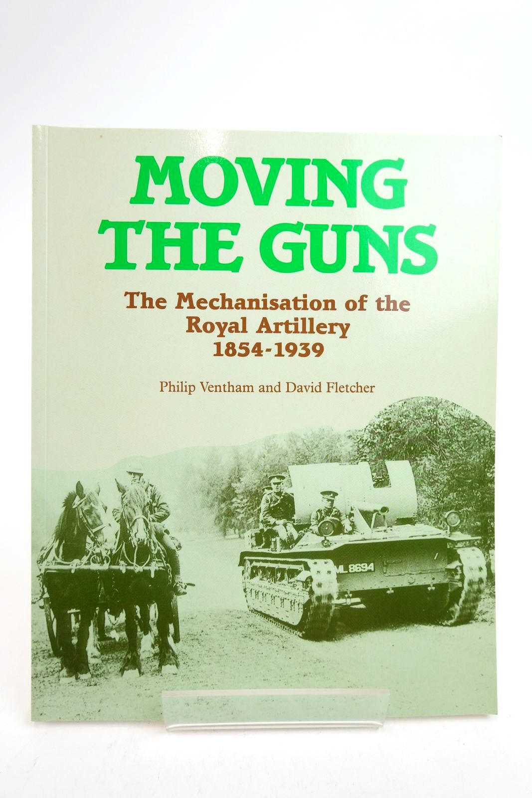 Photo of MOVING THE GUNS: THE MECHANISATION OF THE ROYAL ARTILLERY 1854-1939 written by Ventham, Philip Fletcher, David published by HMSO (STOCK CODE: 2139407)  for sale by Stella & Rose's Books