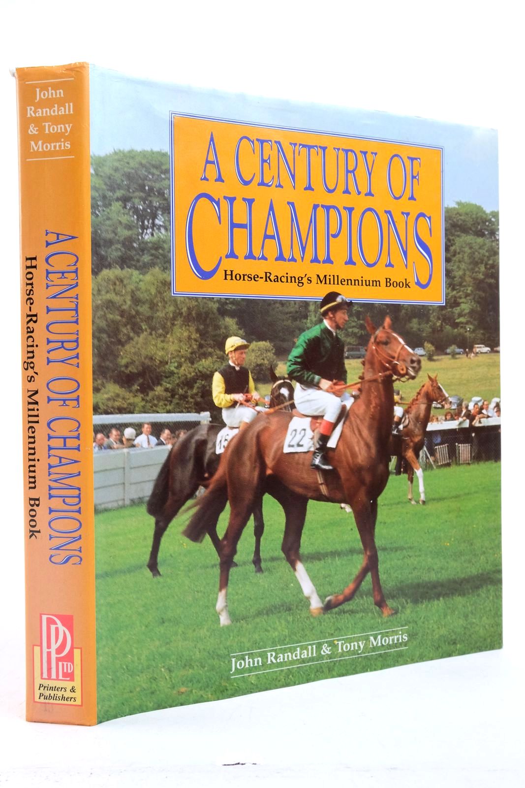 Photo of A CENTURY OF CHAMPIONS: HORSE-RACING'S MILLENNIUM BOOK written by Randall, John Morris, Tony published by Portway Press Limited (STOCK CODE: 2139520)  for sale by Stella & Rose's Books