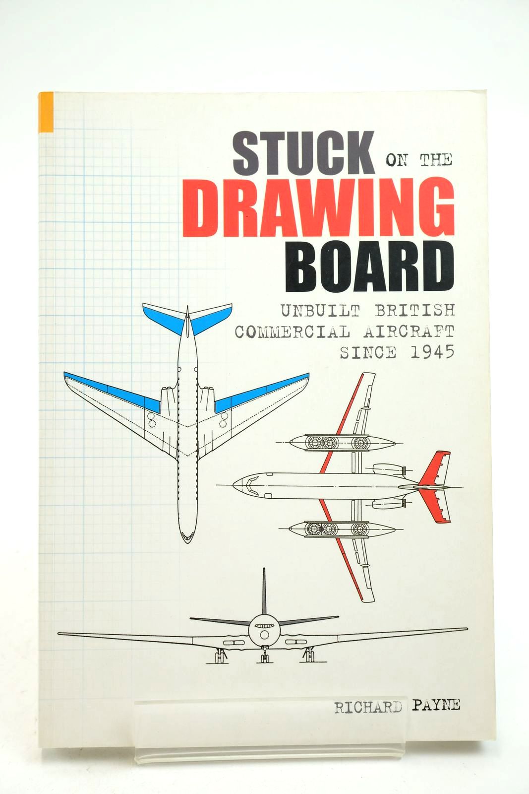 Photo of STUCK ON THE DRAWING BOARD: UNBUILT BRITISH COMMERCIAL AIRCRAFT SINCE 1945 written by Payne, Richard published by Tempus (STOCK CODE: 2139587)  for sale by Stella & Rose's Books