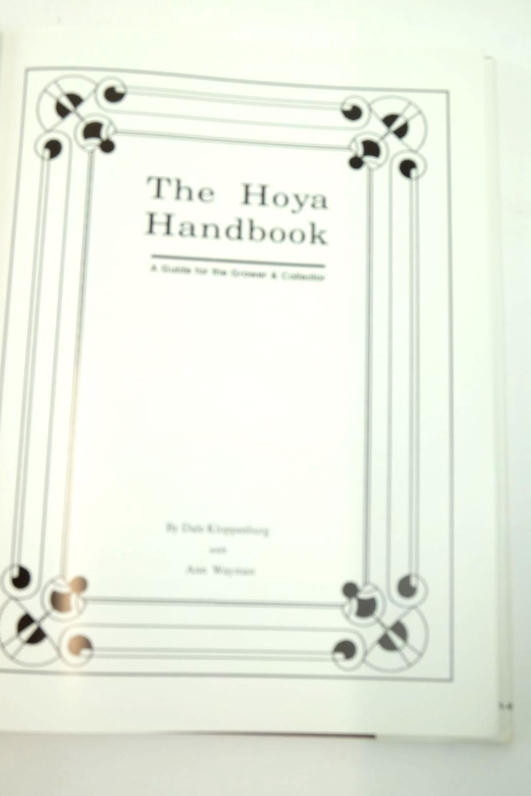 The Hoya Handbook: A Guide for the Grower and Collection