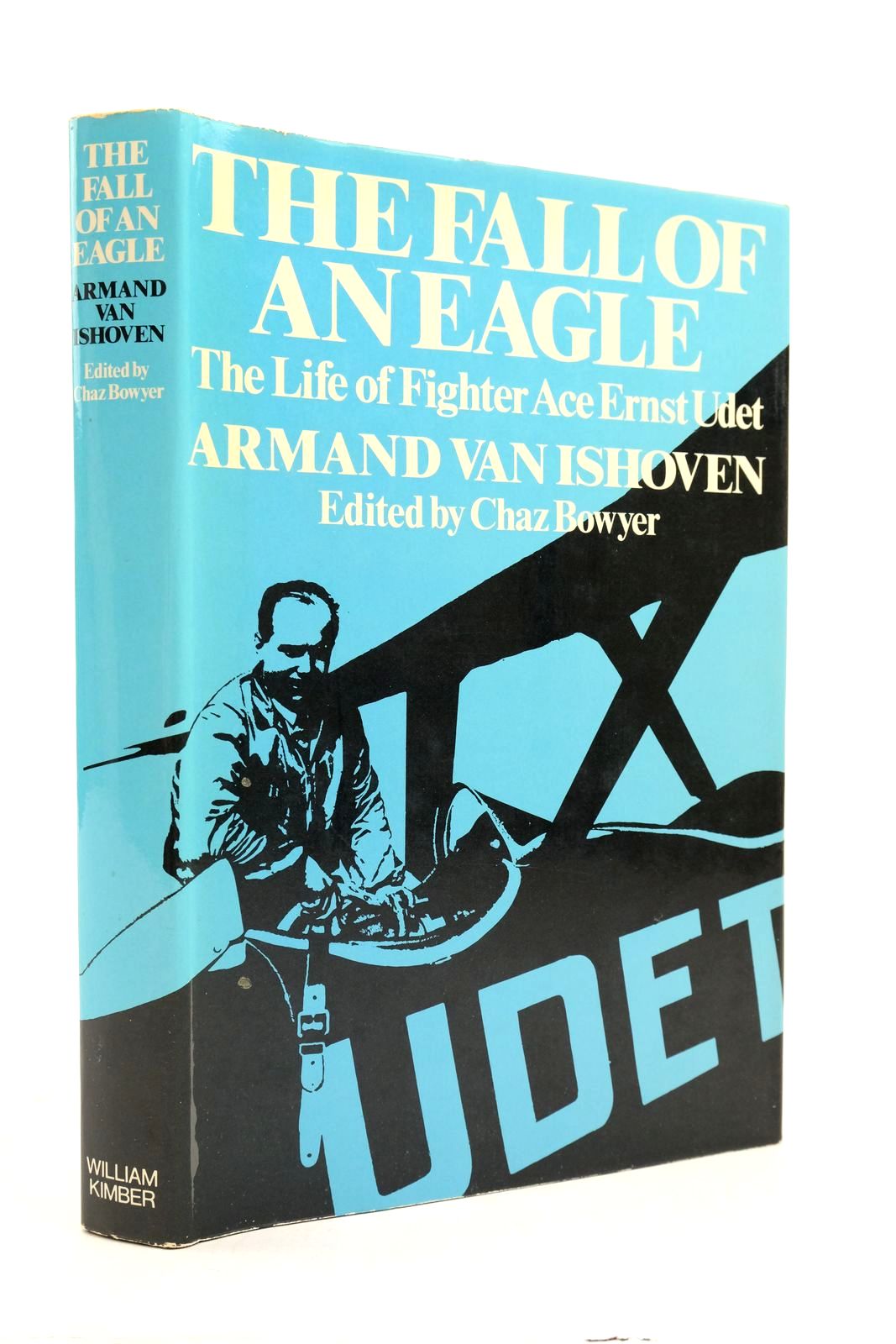 Photo of THE FALL OF AN EAGLE: THE LIFE OF FIGHTER ACE ERNST UDET written by Van Ishoven, Armand Bowyer, Chaz published by William Kimber (STOCK CODE: 2139801)  for sale by Stella & Rose's Books