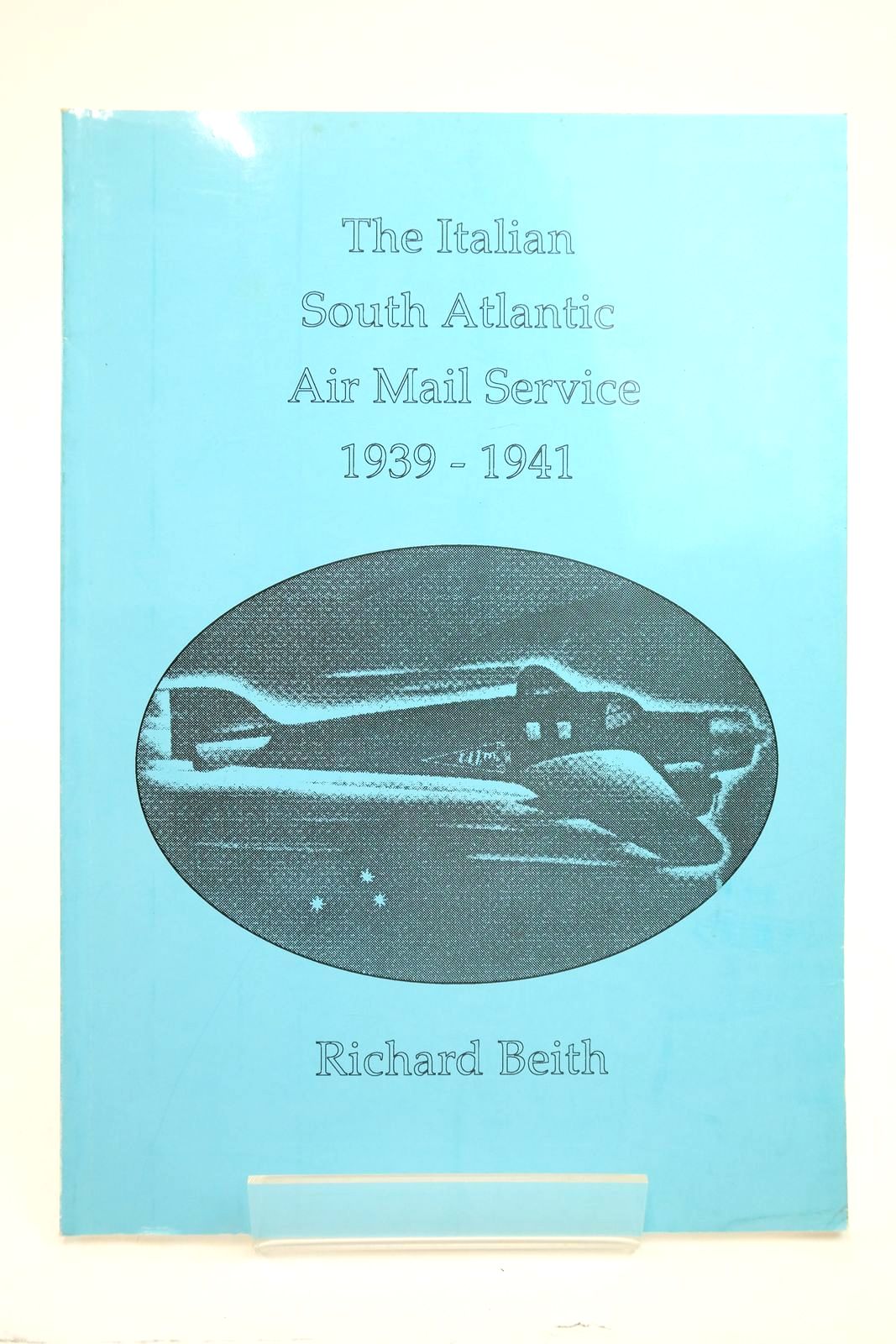 Photo of THE ITALIAN SOUTH ATLANTIC AIR MAIL SERVICE: 1939-1941 written by Beith, Richard Field, John C.W. published by Richard Beith Associates (STOCK CODE: 2139828)  for sale by Stella & Rose's Books
