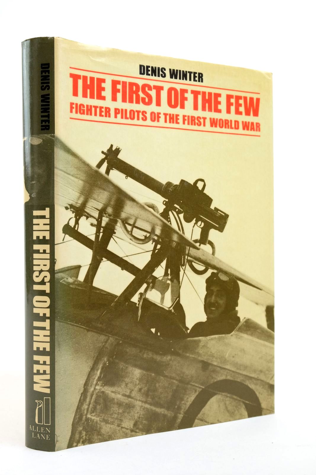 Photo of THE FIRST OF THE FEW: FIGHTER PILOTS OF THE FIRST WORLD WAR written by Winter, Denis published by Allen Lane (STOCK CODE: 2139866)  for sale by Stella & Rose's Books