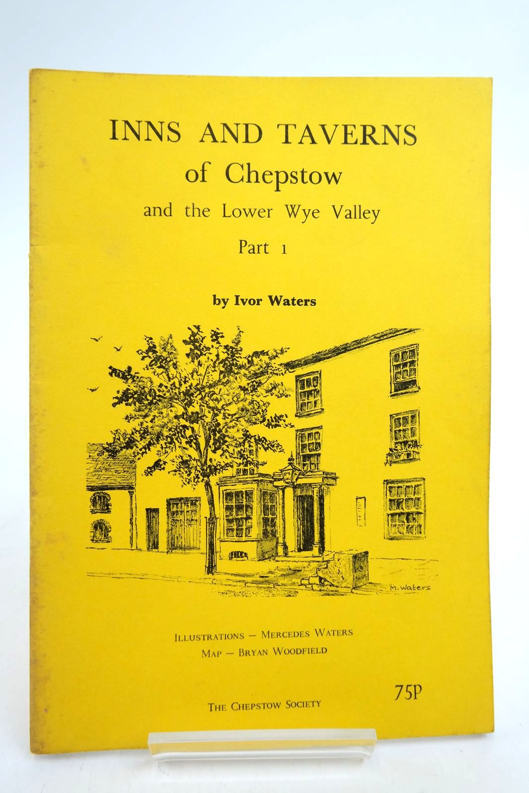 Photo of INNS AND TAVERNS OF CHEPSTOW AND THE LOWER WYE VALLEY PART 1 written by Waters, Ivor illustrated by Waters, Mercedes published by The Chepstow Society (STOCK CODE: 2140176)  for sale by Stella & Rose's Books