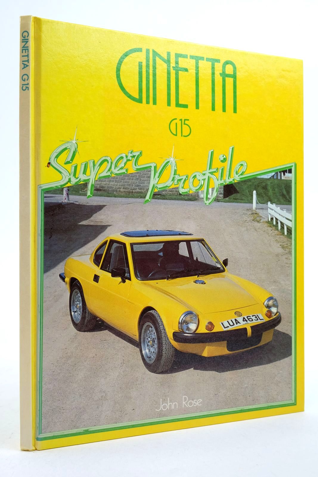 Photo of GINETTA G15 (SUPER PROFILE) written by Rose, John published by Haynes Publishing Group (STOCK CODE: 2140230)  for sale by Stella & Rose's Books