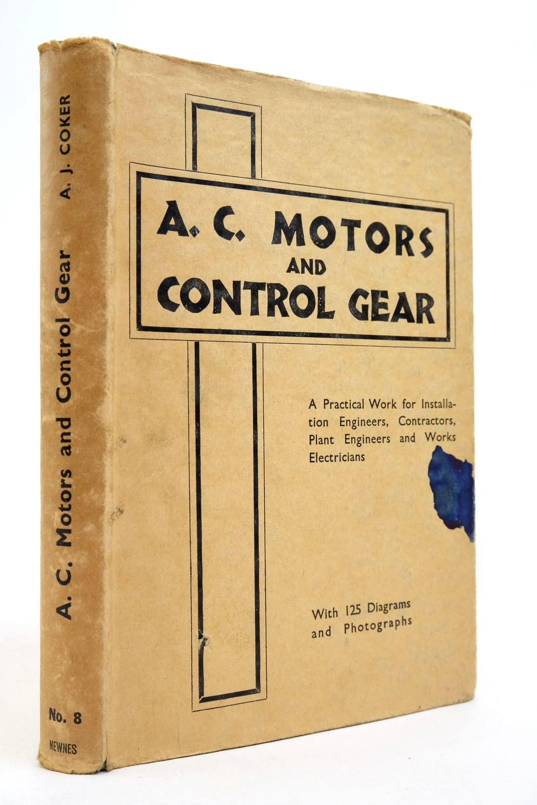 Photo of A C MOTORS AND CONTROL GEAR written by Coker, A.J. Molloy, E. published by George Newnes Limited (STOCK CODE: 2140305)  for sale by Stella & Rose's Books