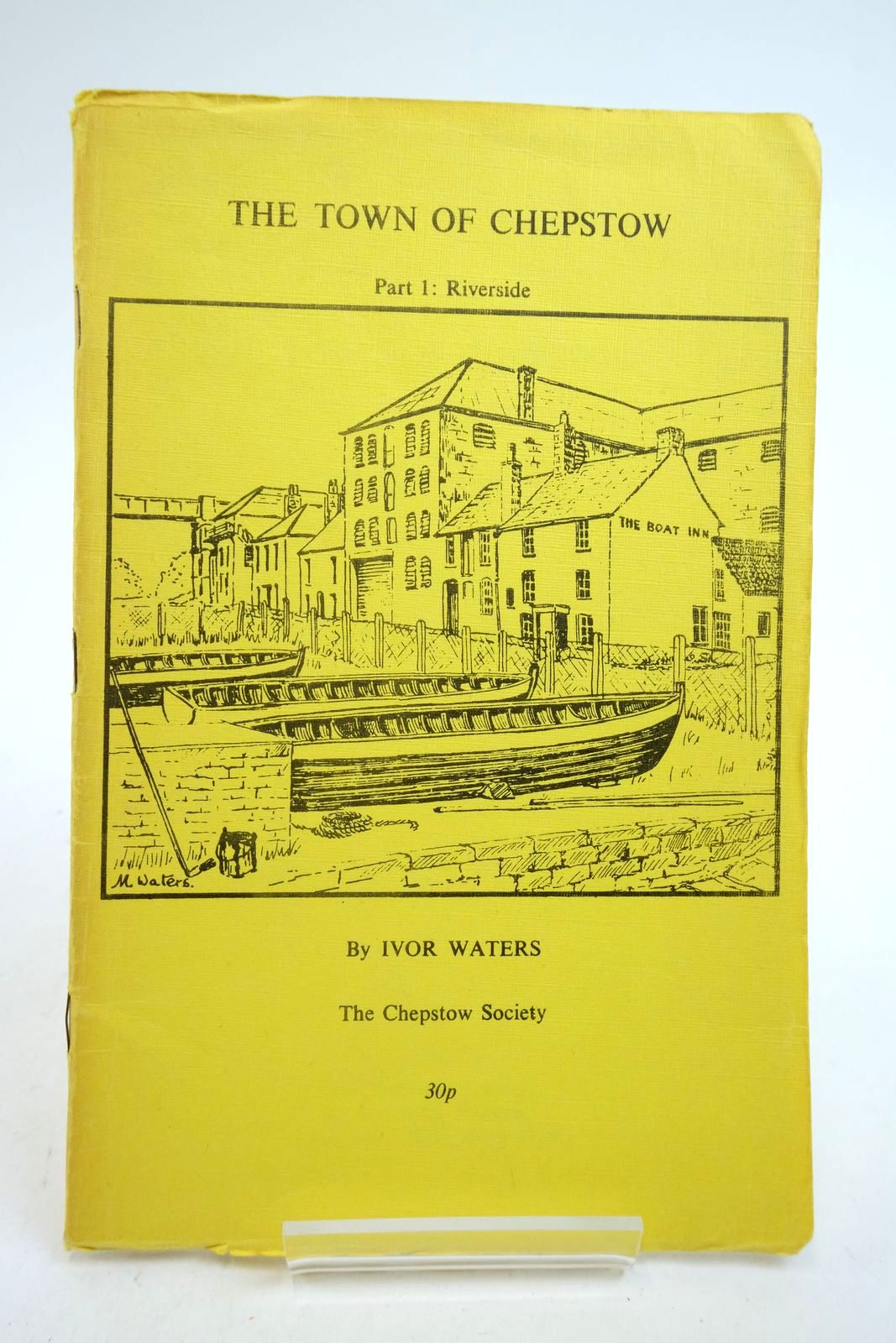 Photo of THE TOWN OF CHEPSTOW PART 1: RIVERSIDE written by Waters, Ivor illustrated by Waters, Mercedes published by The Chepstow Society (STOCK CODE: 2140405)  for sale by Stella & Rose's Books