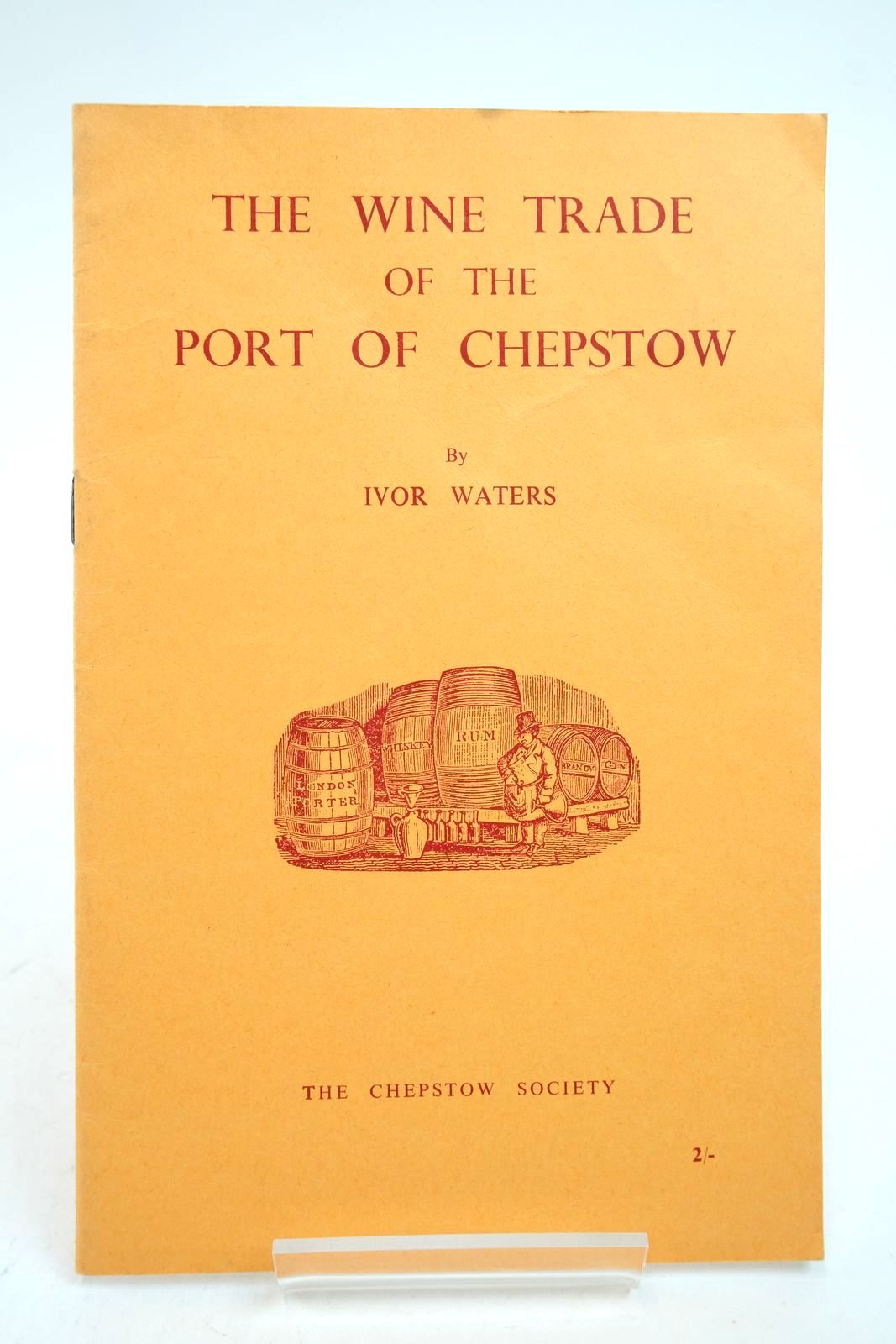 Photo of THE WINE TRADE OF THE PORT OF CHEPSTOW written by Waters, Ivor published by The Chepstow Society (STOCK CODE: 2140444)  for sale by Stella & Rose's Books