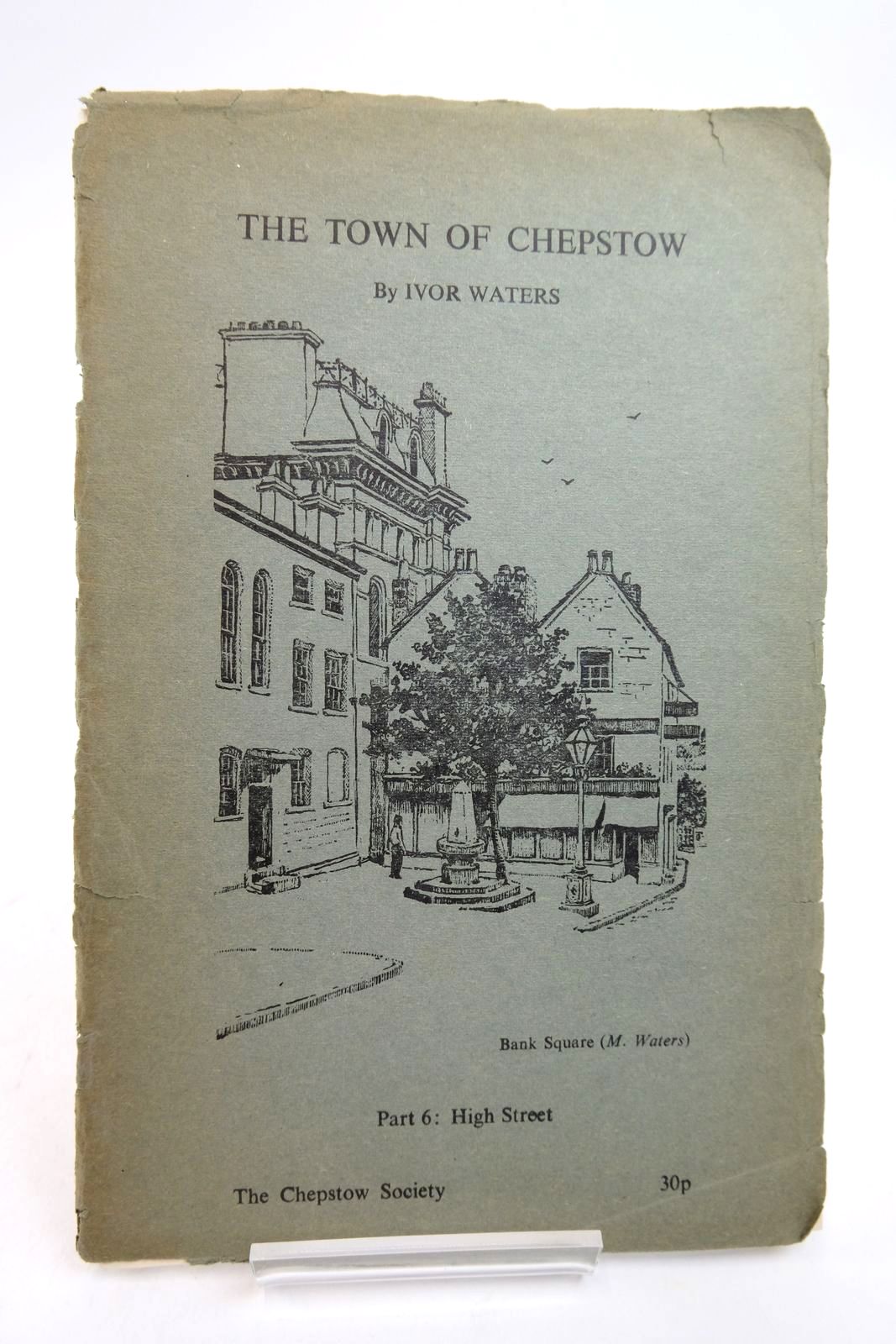 Photo of THE TOWN OF CHEPSTOW PART 6 written by Waters, Ivor illustrated by Waters, Mercedes published by The Chepstow Society (STOCK CODE: 2140451)  for sale by Stella & Rose's Books