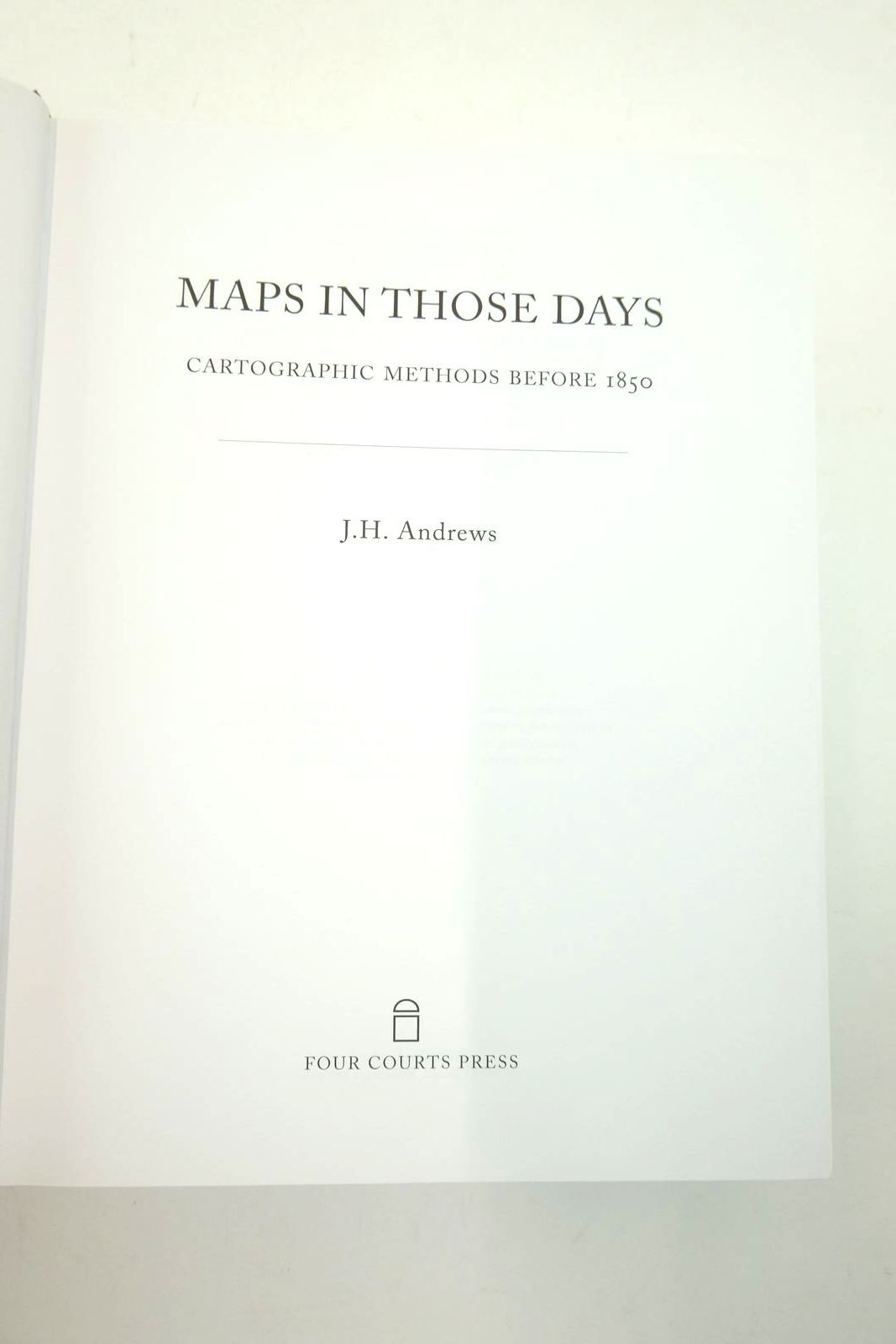 Photo of MAPS IN THOSE DAYS: CARTOGRAPHIC METHODS BEFORE 1850 written by Andrews, J.H. published by Four Courts Press (STOCK CODE: 2140532)  for sale by Stella & Rose's Books