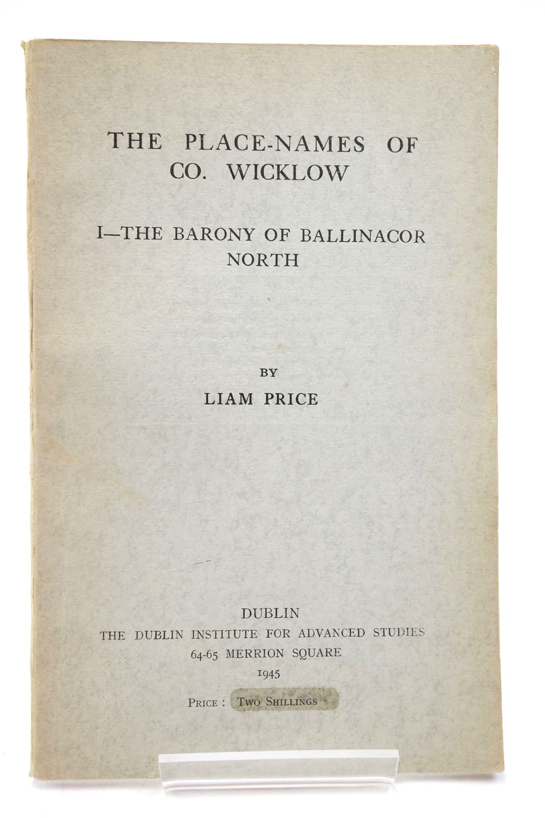 Photo of THE PLACE-NAMES OF CO. WICKLOW: I - THE BARONY OF BALLINACOR NORTH written by Price, Liam published by The Dublin Institute For Advanced Studies (STOCK CODE: 2140625)  for sale by Stella & Rose's Books