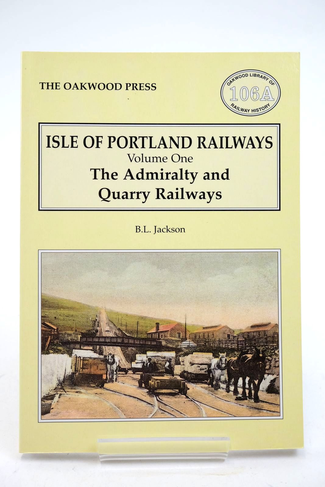Photo of ISLE OF PORTLAND RAILWAYS VOLUME ONE: THE ADMIRALTY AND QUARRY RAILWAYS written by Jackson, B.L. published by The Oakwood Press (STOCK CODE: 2140795)  for sale by Stella & Rose's Books