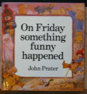 Photo of ON FRIDAY SOMETHING FUNNY HAPPENED written by Prater, John illustrated by Prater, John published by The Bodley Head (STOCK CODE: 383875)  for sale by Stella & Rose's Books