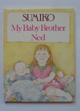 Photo of MY BABY BROTHER NED written by Sumiko,  illustrated by Sumiko,  published by William Heinemann Ltd. (STOCK CODE: 384260)  for sale by Stella & Rose's Books