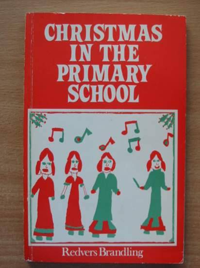 Photo of CHRISTMAS IN THE PRIMARY SCHOOL written by Brandling, Redvers published by Ward Lock Educational (STOCK CODE: 425038)  for sale by Stella & Rose's Books