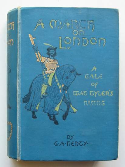 Photo of A MARCH ON LONDON written by Henty, G.A. illustrated by Margetson, W.H. published by Blackie & Son Ltd. (STOCK CODE: 440809)  for sale by Stella & Rose's Books
