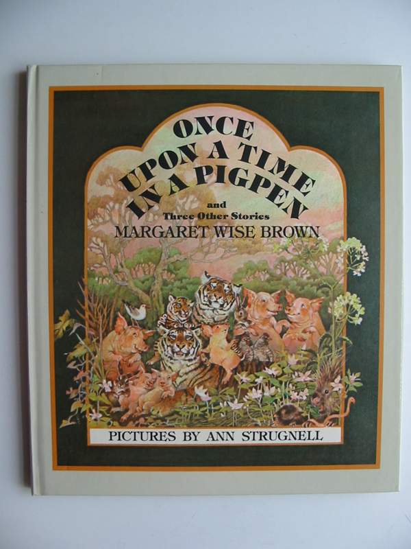 Photo of ONCE UPON A TIME IN A PIGPEN AND THREE OTHER STORIES written by Brown, Margaret Wise illustrated by Strugnell, Ann published by Hutchinson (STOCK CODE: 446666)  for sale by Stella & Rose's Books