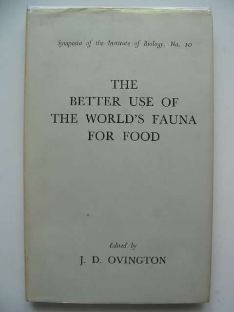 Photo of THE BETTER USE OF THE WORLD'S FAUNA FOR FOOD written by Ovington, J.D. published by The Institute of Biology (STOCK CODE: 553521)  for sale by Stella & Rose's Books
