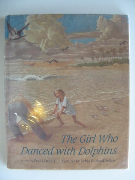 Photo of THE GIRL WHO DANCED WITH DOLPHINS written by Desaix, Frank illustrated by Desaix, Debbi Durland published by Farrar, Straus &amp; Giroux (STOCK CODE: 557323)  for sale by Stella & Rose's Books