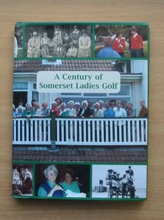 Photo of A CENTURY OF SOMERSET LADIES GOLF published by Somerset County Ladies Golf Association (STOCK CODE: 567789)  for sale by Stella & Rose's Books