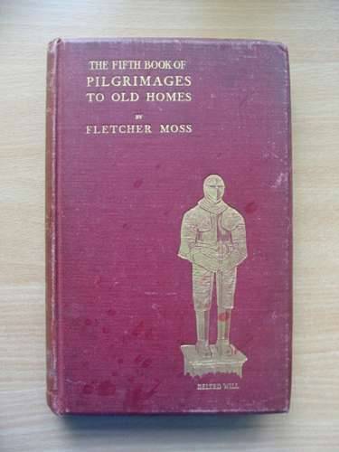 Photo of THE FIFTH BOOK OF PILGRIMAGES TO OLD HOMES written by Moss, Fletcher published by Fletcher Moss (STOCK CODE: 569975)  for sale by Stella & Rose's Books