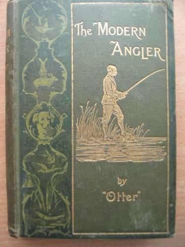 Photo of THE MODERN ANGLER written by Otter,  published by L. Upcott Gill (STOCK CODE: 572666)  for sale by Stella & Rose's Books