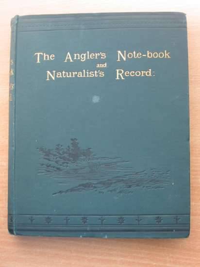 Photo of THE ANGLER'S NOTE-BOOK AND NATURALIST'S RECORD published by William Satchell & Co. (STOCK CODE: 572811)  for sale by Stella & Rose's Books