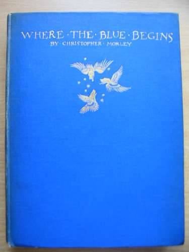 Photo of WHERE THE BLUE BEGINS written by Morley, Christopher illustrated by Rackham, Arthur published by William Heinemann (STOCK CODE: 575952)  for sale by Stella & Rose's Books