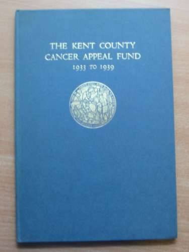 Photo of THE KENT COUNTY CANCER APPEAL FUND 1933 TO 1939- Stock Number: 576520