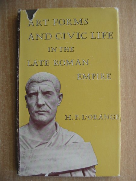 Photo of ART FORMS AND CIVIC LIFE IN THE LATE ROMAN EMPIRE written by L'Orange, H.P. published by Princeton University Press (STOCK CODE: 586226)  for sale by Stella & Rose's Books
