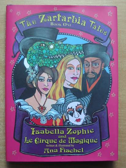 Photo of ISABELLA ZOPHIE AND LE CIRQUE DE MAGIQUE written by Fischel, Ana illustrated by Fischel, Ana published by Pen Press Publishers Ltd. (STOCK CODE: 586936)  for sale by Stella & Rose's Books