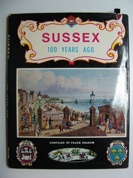 Photo of SUSSEX ONE HUNDRED YEARS AGO written by Graham, Frank published by Frank Graham (STOCK CODE: 595877)  for sale by Stella & Rose's Books