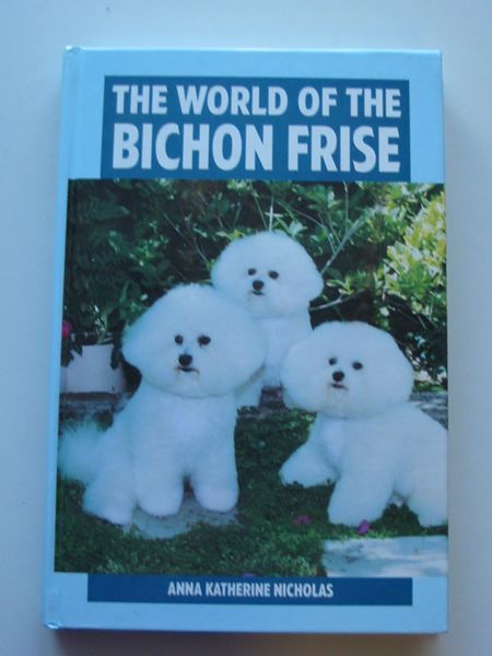 Photo of THE WORLD OF THE BICHON FRISE written by Nicholas, Anna Katherine published by T.F.H. Publications Ltd. (STOCK CODE: 597540)  for sale by Stella & Rose's Books