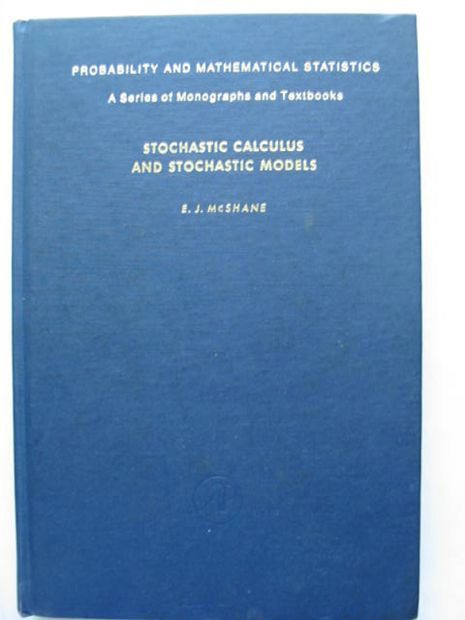 Photo of STOCHASTIC CALCULUS AND STOCHASTIC MODELS written by McShane, E.J. published by Academic Press (STOCK CODE: 628476)  for sale by Stella & Rose's Books